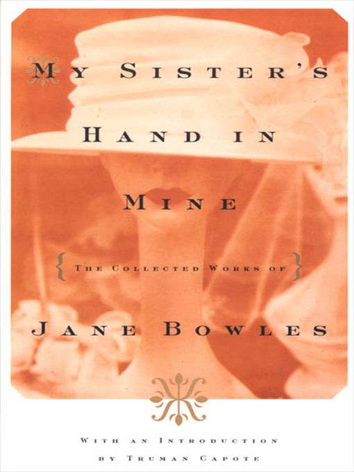 Title details for My Sister's Hand in Mine by Jane Bowles - Available